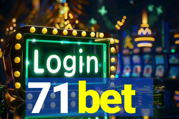 71 bet